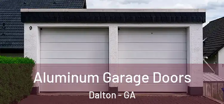  Aluminum Garage Doors Dalton - GA