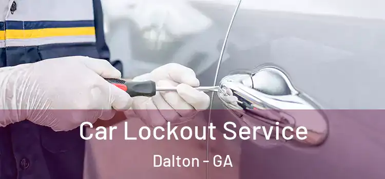 Car Lockout Service Dalton - GA
