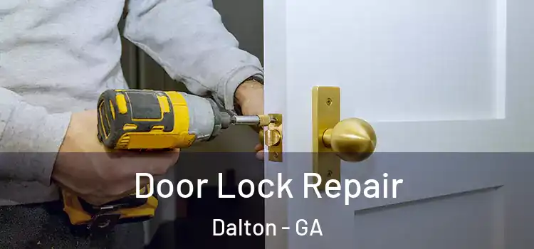  Door Lock Repair Dalton - GA