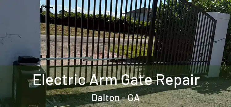Electric Arm Gate Repair Dalton - GA