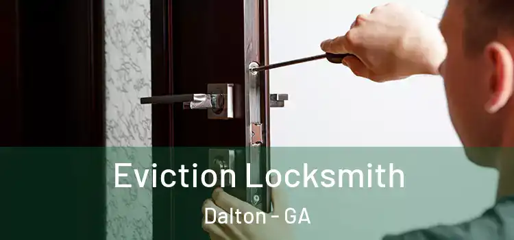  Eviction Locksmith Dalton - GA