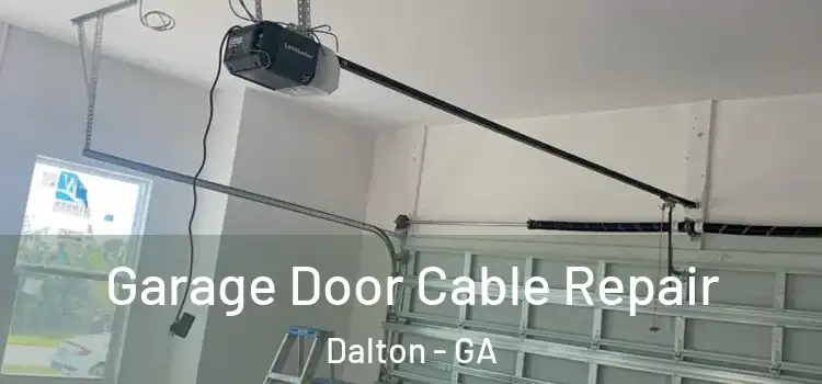 Garage Door Cable Repair Dalton - GA