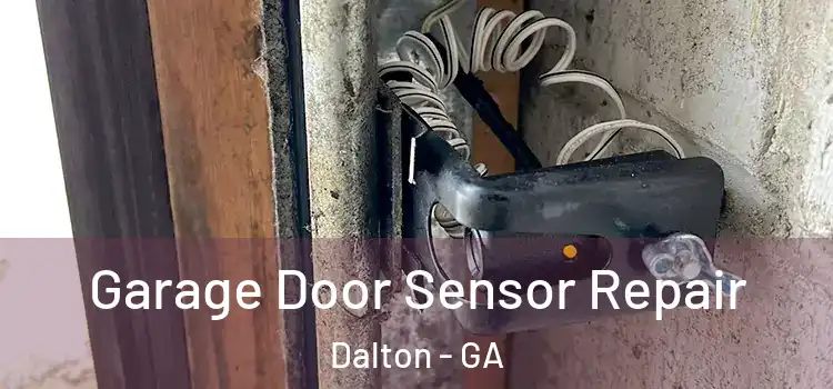 Garage Door Sensor Repair Dalton - GA