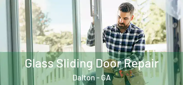Glass Sliding Door Repair Dalton - GA