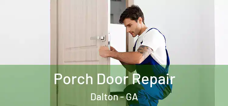  Porch Door Repair Dalton - GA