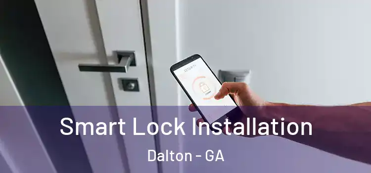  Smart Lock Installation Dalton - GA